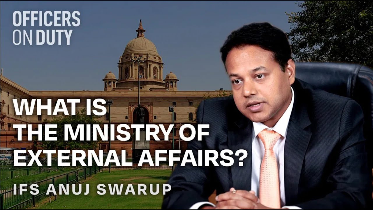 What Is The Ministry Of External Affairs? | Anuj Swarup | IFS 2016