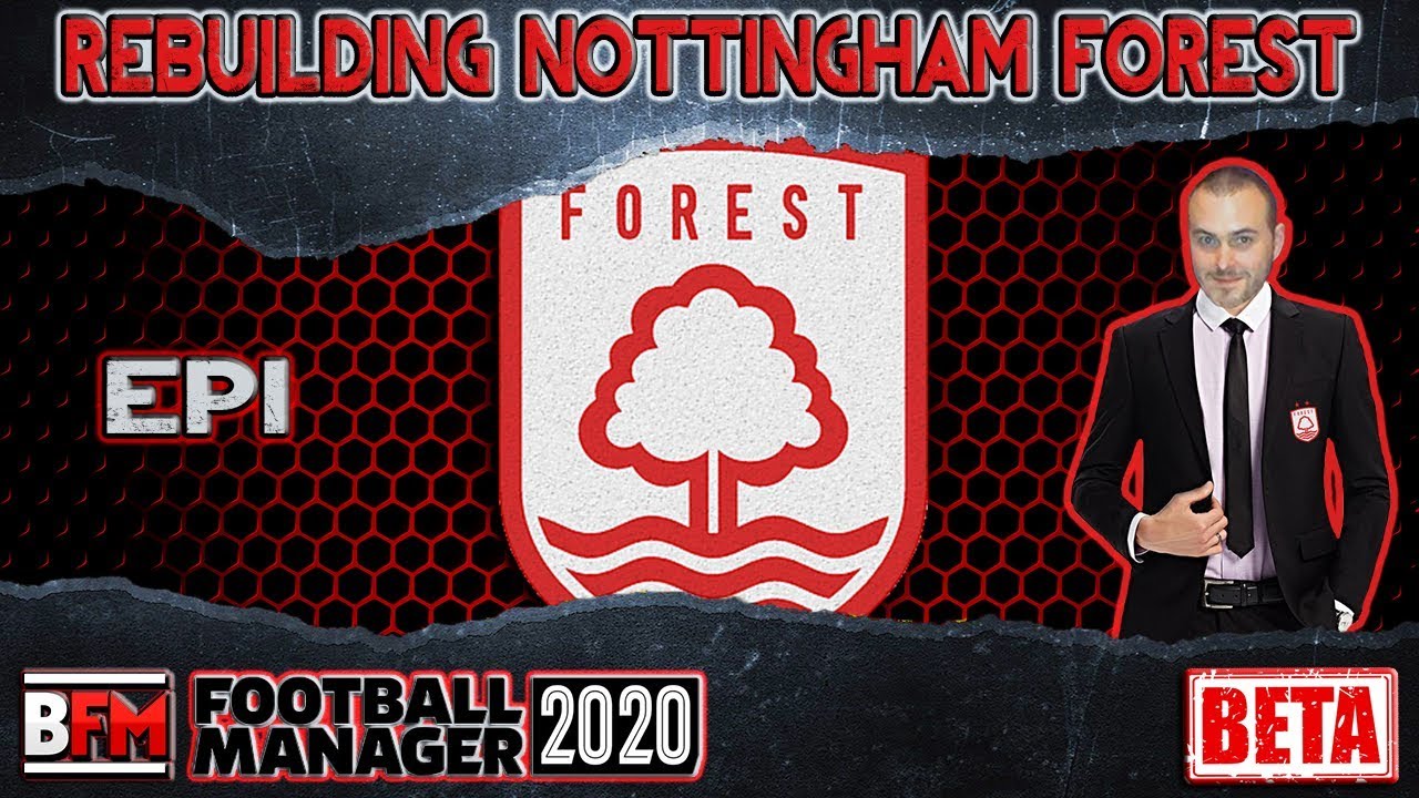 FM20 - EP1 - Rebuilding Nottingham Forest - Football Manager 2020