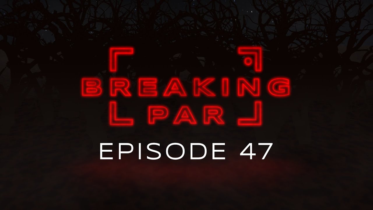 Breaking Par: Episode 47