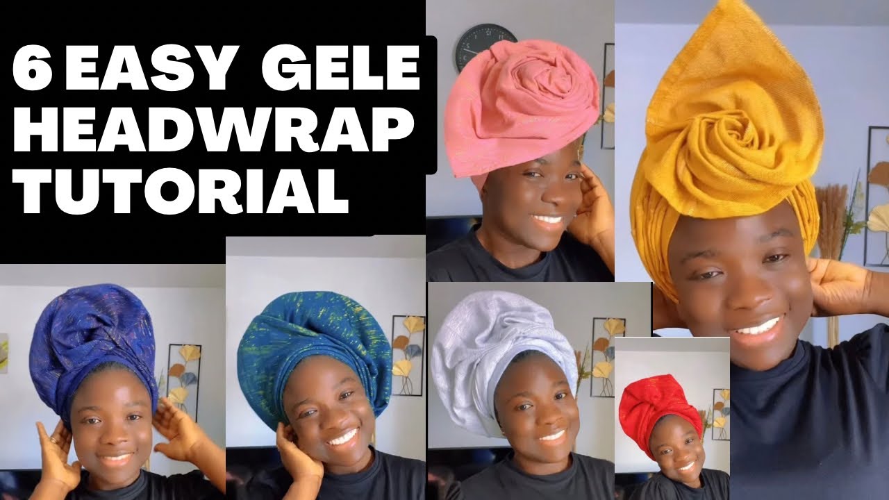 6 SIMPLE GELE HEADWRAP TUTORIAL 🔥🔥
