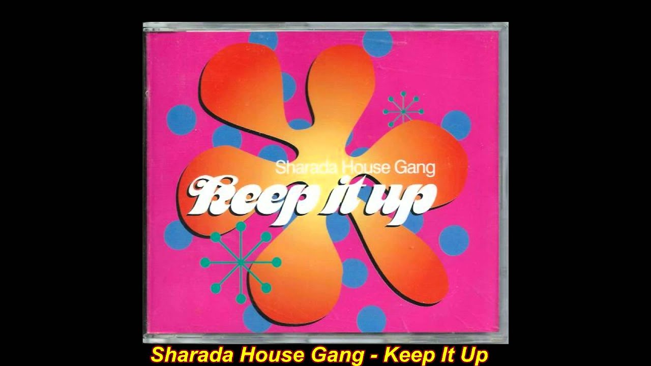 Sharada House Gang - Keep It Up (T.R.Euro Club Mix)