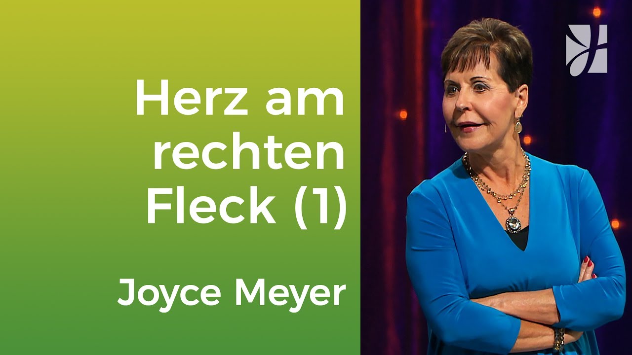 Ist dein Herz am rechten Fleck? (1) – Joyce Meyer – Mit Jesus den Alltag meistern