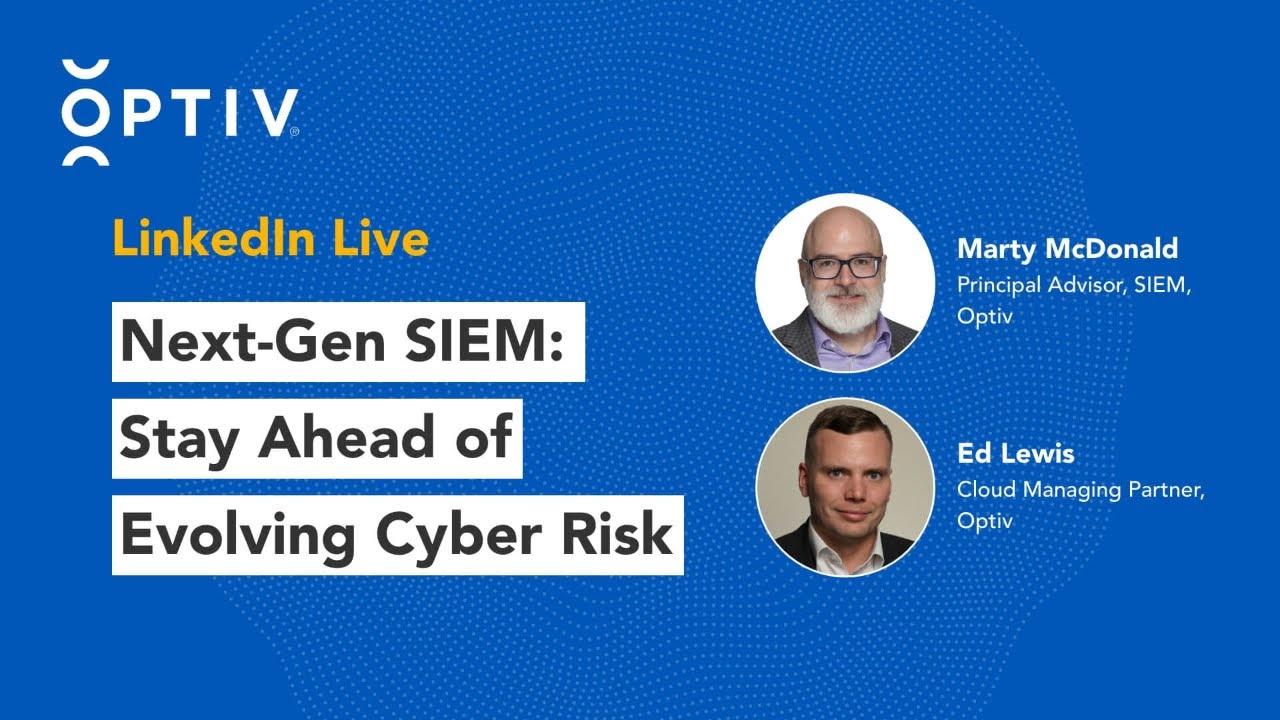 Next-Gen SIEM: Stay Ahead of Evolving Cyber Risk
