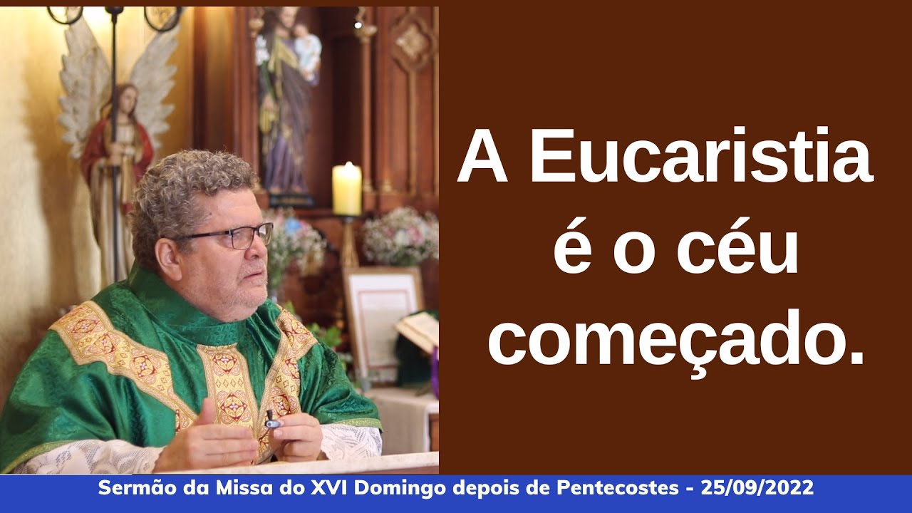 A Eucaristia é o céu começado.