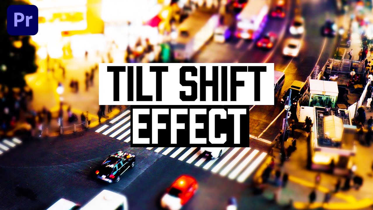 Create a Miniature Tilt Shift Video Effect in Premiere Pro