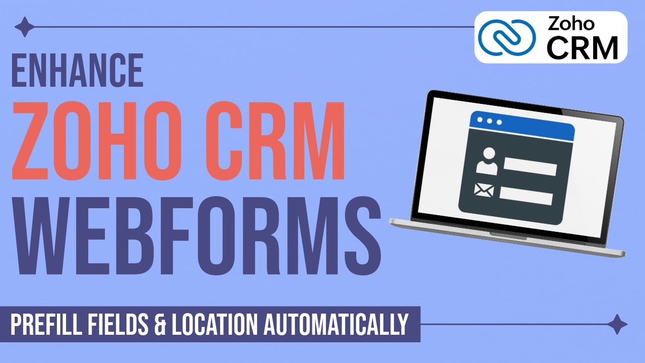 Enhance Zoho CRM Webforms - Prefill Fields and Location Automatically