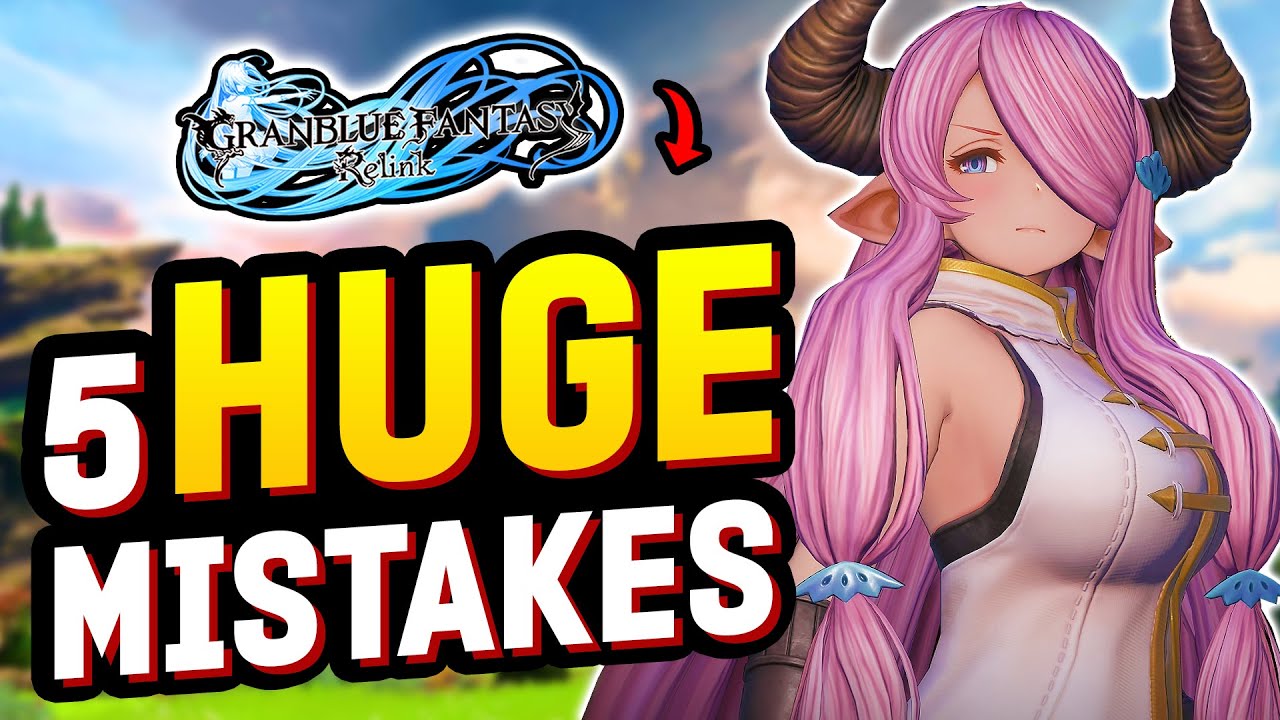 Avoid These 5 Granblue Fantasy Relink Mistakes!