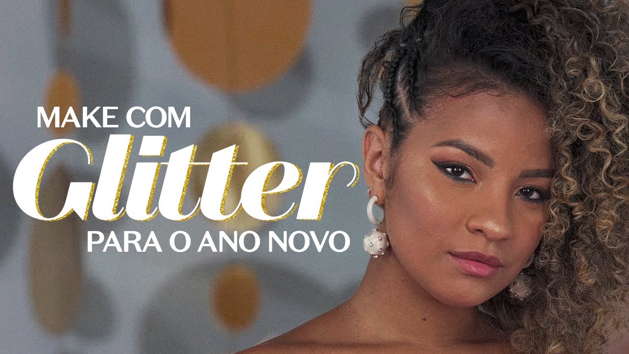 Maquiagem com Glitter para o Ano Novo: Carol Mamprin faz transformação com produtos O Boticário