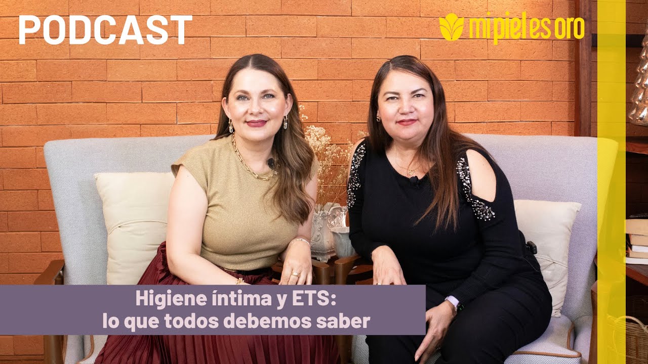 PODCAST: Mi Piel es Oro - Higiene íntima y ETS: lo que todos debemos saber - Episodio 10