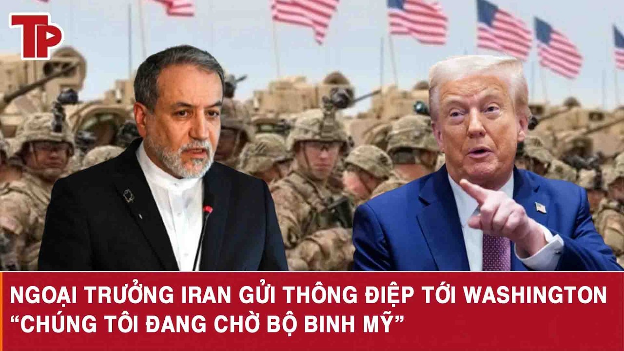 Ngoại trưởng Iran gửi thông điệp tới Washington: “Chúng tôi đang chờ bộ binh Mỹ”