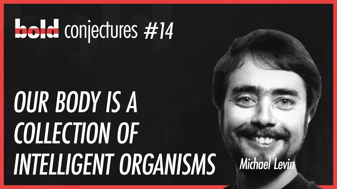 #14 Michael Levin - Our Body is a Collection of Intelligent Organisms