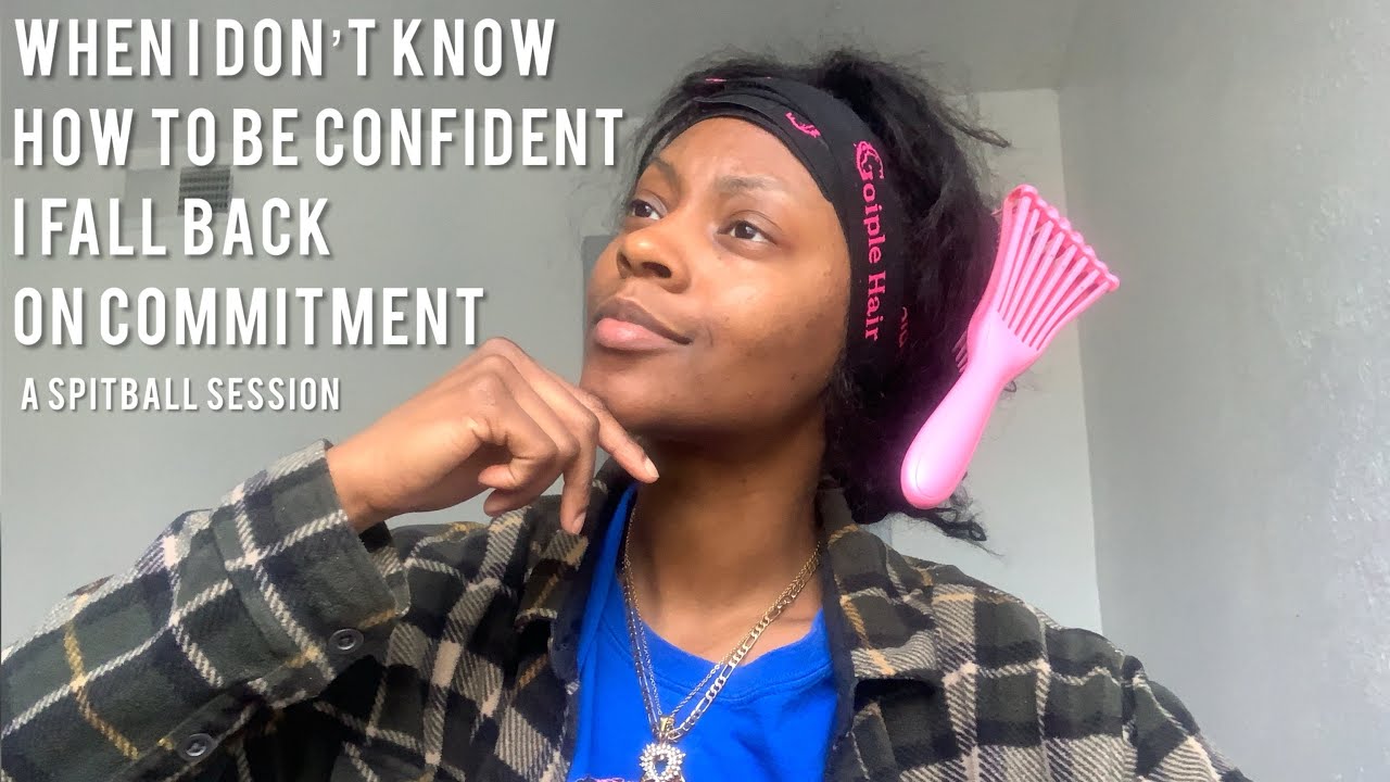 Before I Had Confidence, I Had Commitment