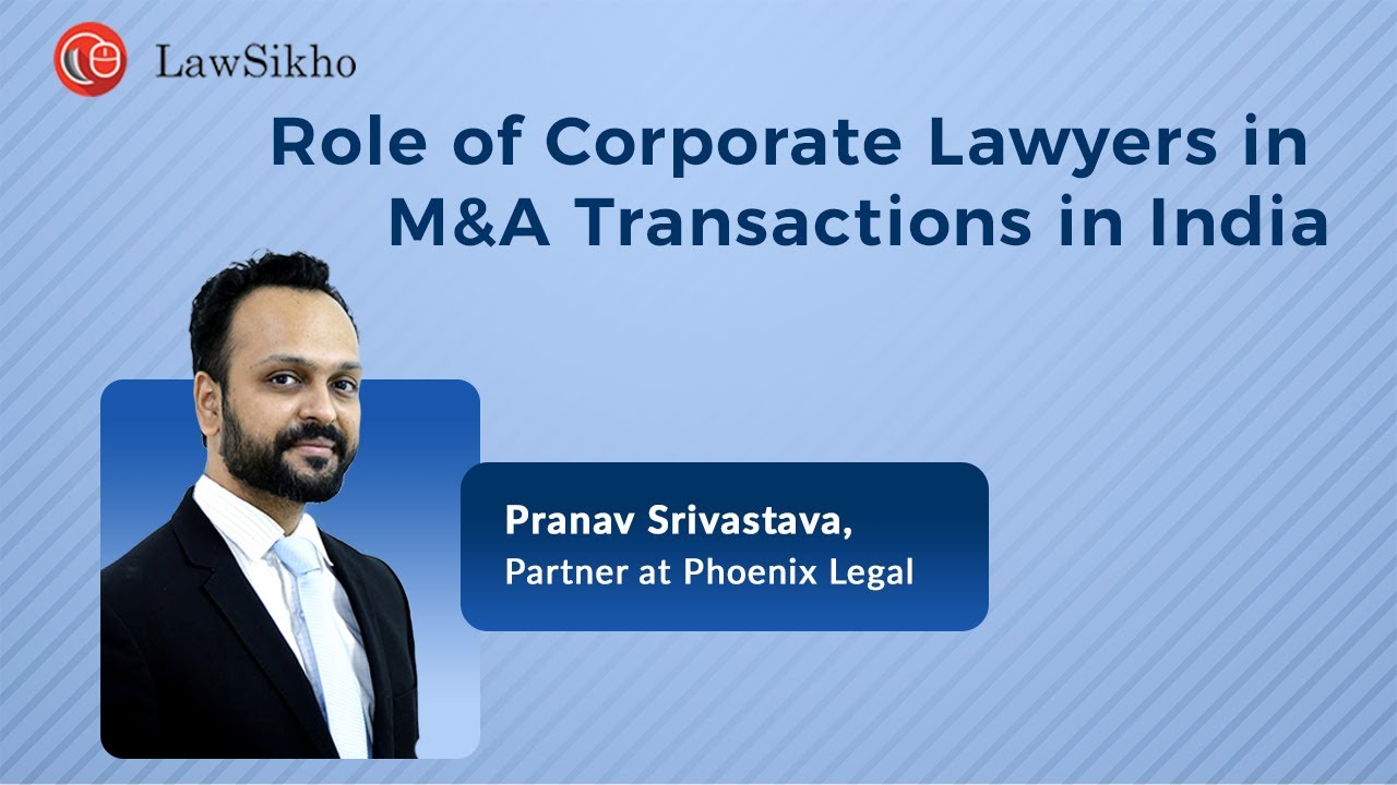 Role of corporate lawyers in M&A transactions in India | Pranav Srivastava