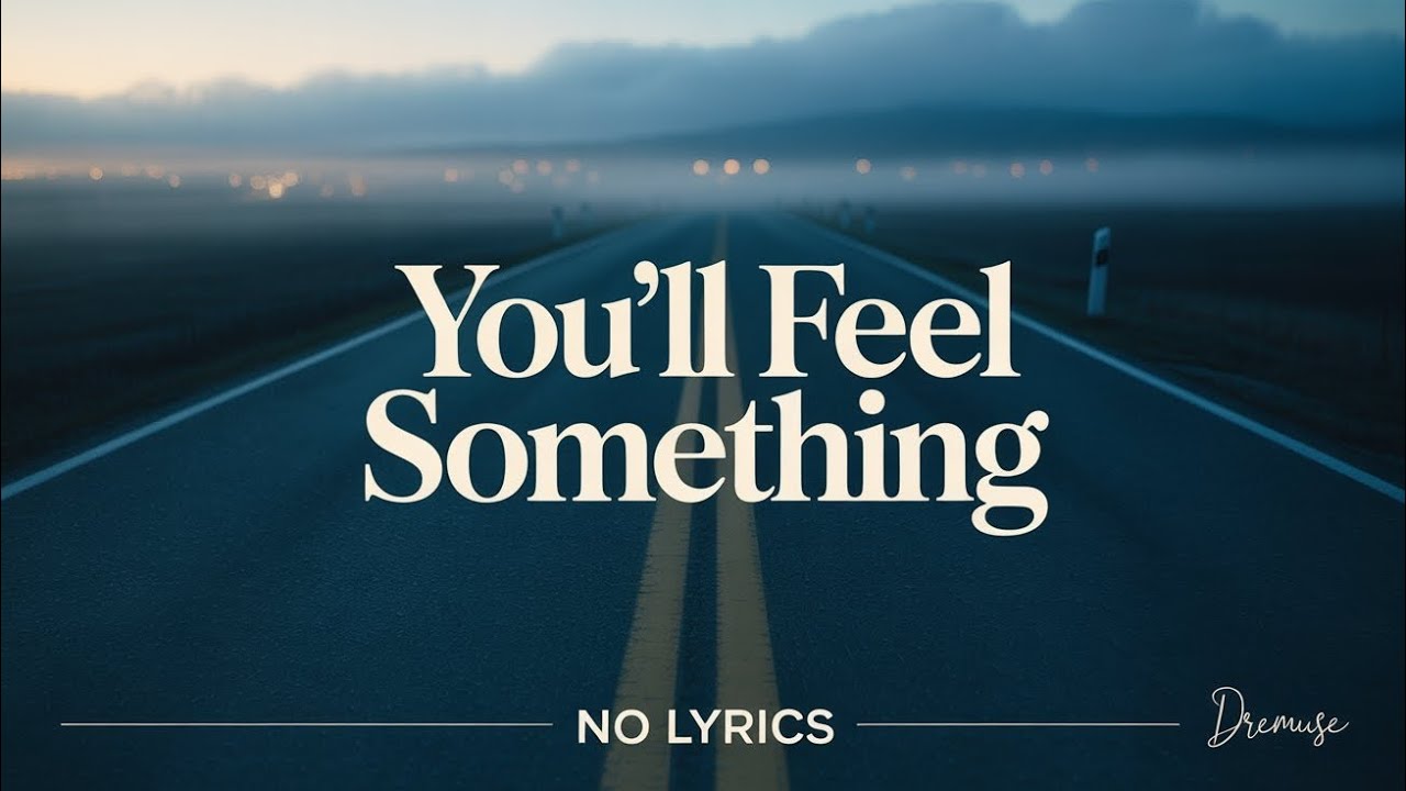 You’ll Feel Something — Epic Calm Music for Late Nights (No Lyrics)@DreMuse 