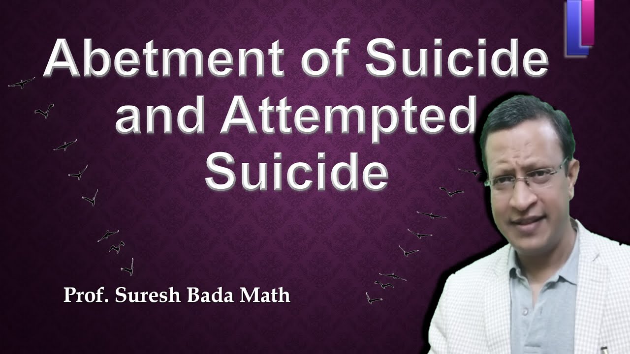 Abetment of Suicide and Attempted Suicide