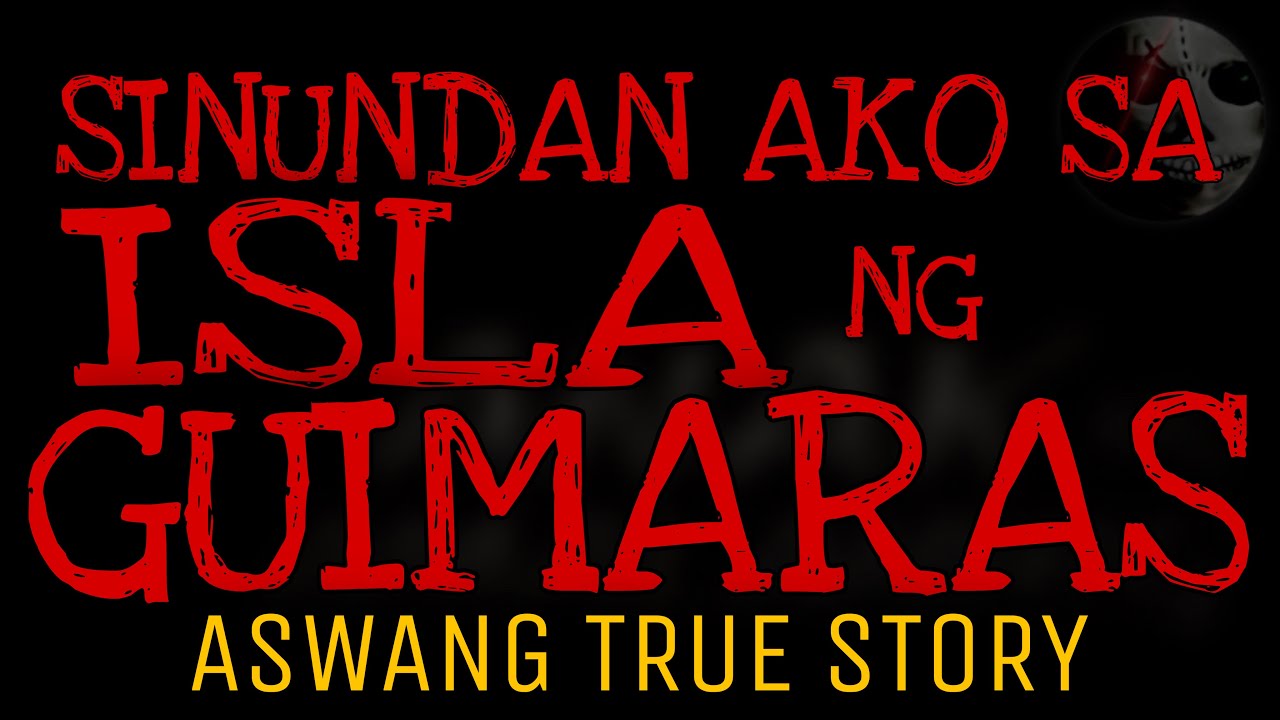SINUNDAN AKO SA ISLA NG GUIMARAS | Aswang True Story