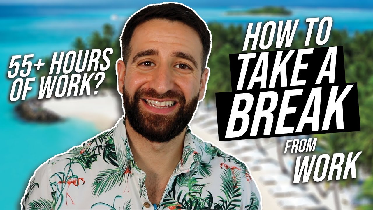 How to take a break at work and from work ?