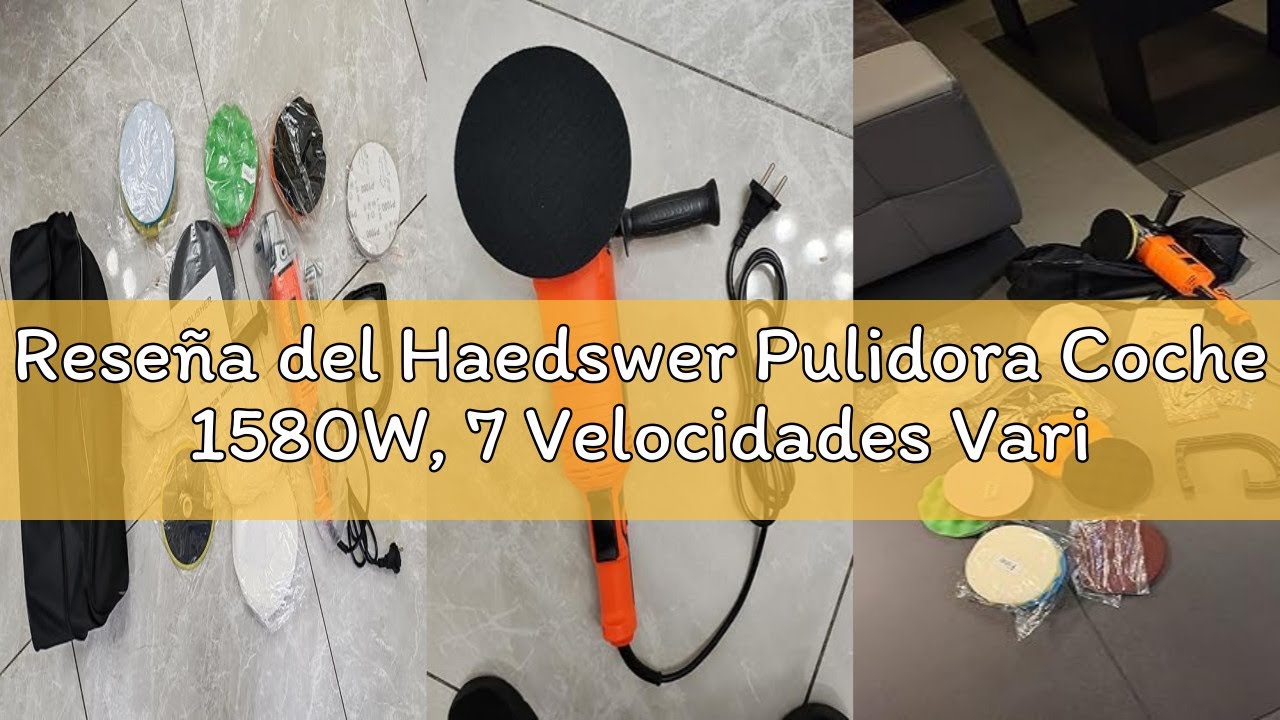 Reseña del Haedswer Pulidora Coche 1580W, 7 Velocidades Variables, 500-3300 RPM, D-Mango Desmontable