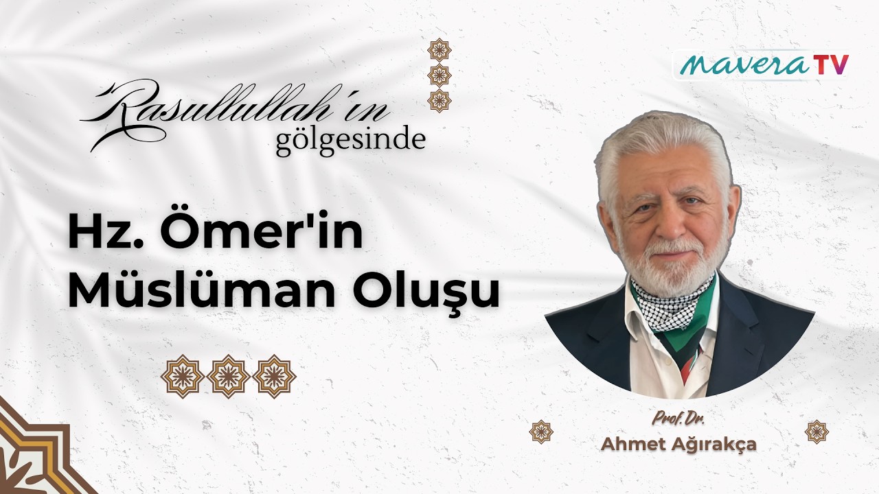 Hz  Ömer'in Müslüman Oluşu | Prof. Dr. Ahmet Ağırakça ile Rasulullah'ın Gölgesinde B33