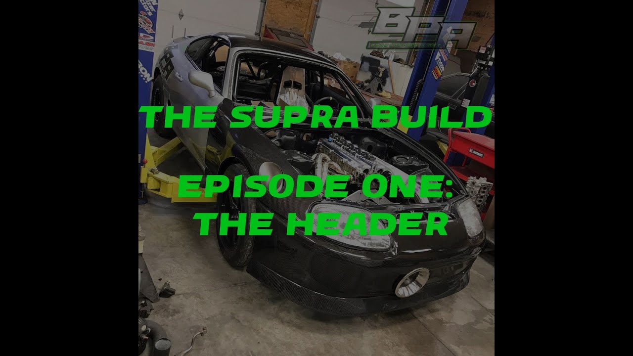 BP Autosports, LLC. Supra Build Episode One: The Header