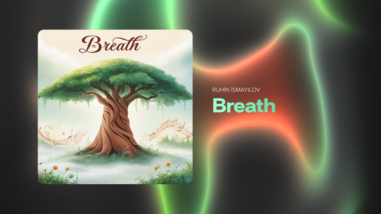 Ruhin İsmayılov — Breath (Rəsmi Audio)