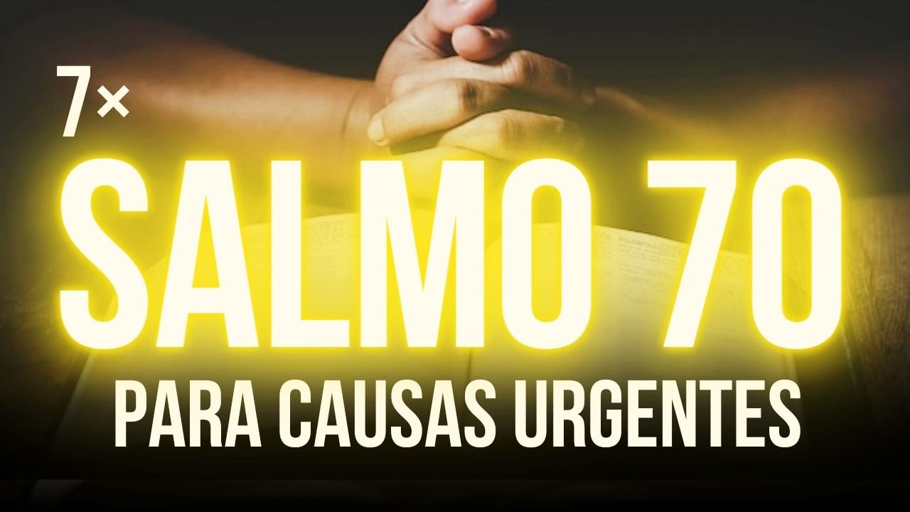 Salmo 70 7 Vezes  Para Causas Urgentes