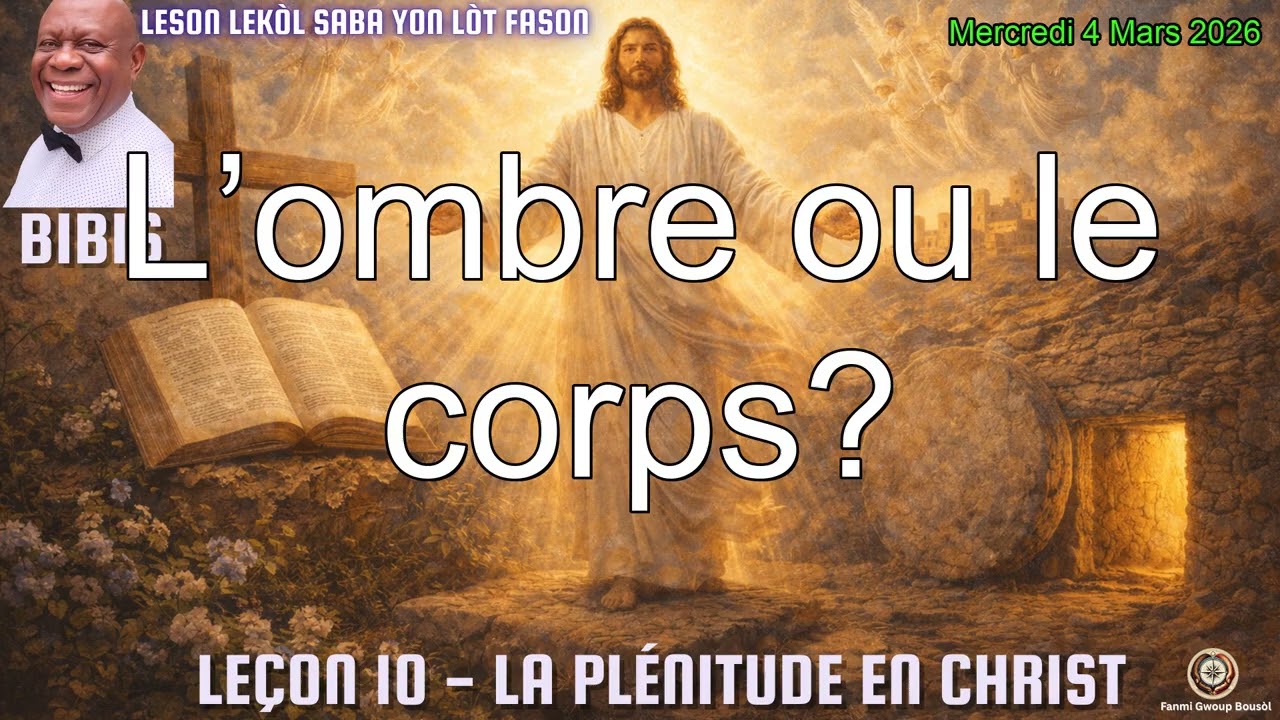 Leçon 10 - L’ombre ou le corps? | Mercredi 04 Mars 2026