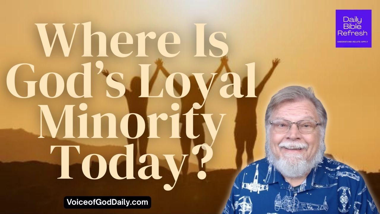 Where Is God’s Loyal Minority Today?