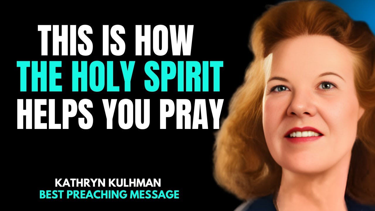 This Is How the Holy Spirit Helps You Pray | Kathryn Kuhlman&rsquo;s Life-Changing Message