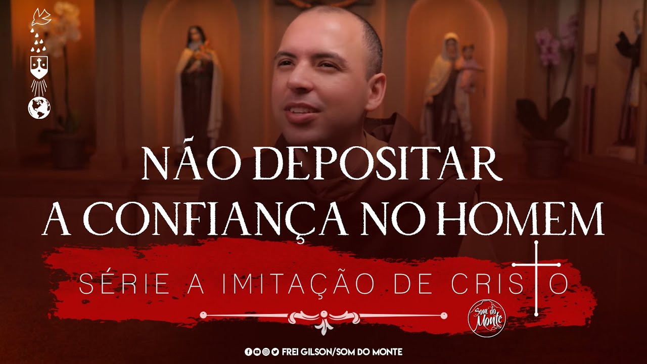 Não depositar a confiança no homem | Série A Imitação de Cristo - #110