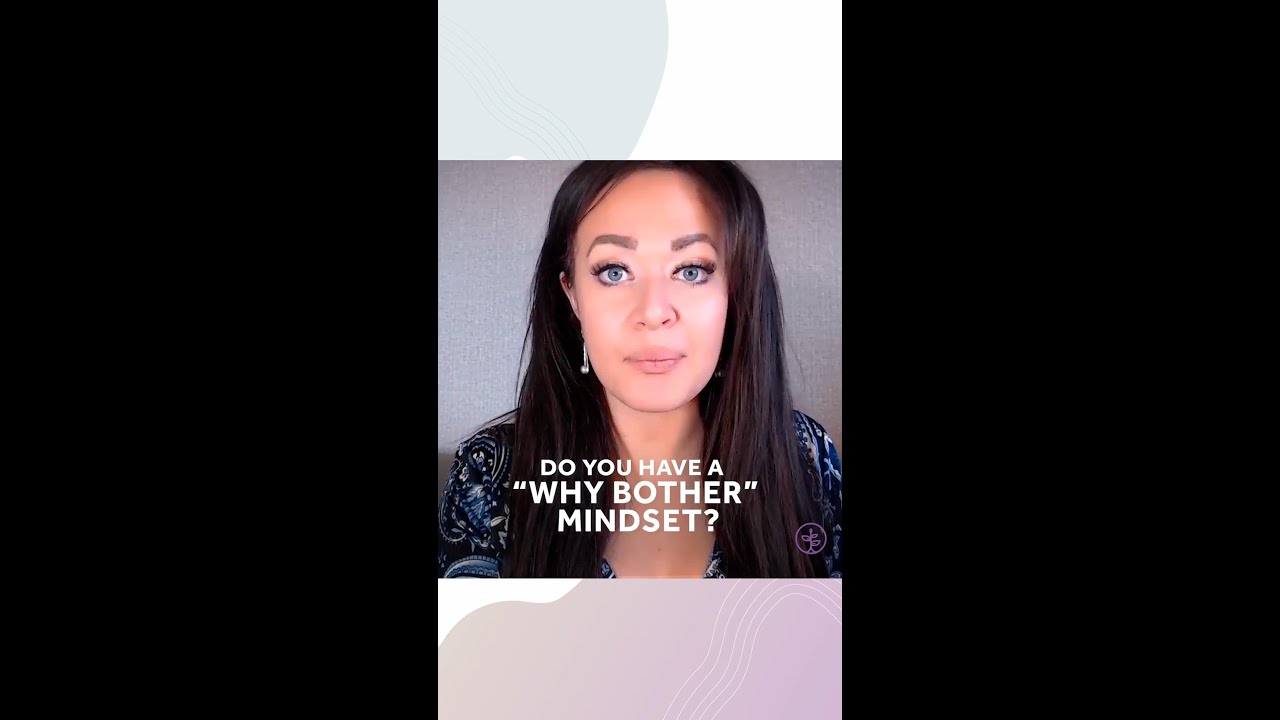 Do You Have A &ldquo;Why Bother&rdquo; Mindset?
