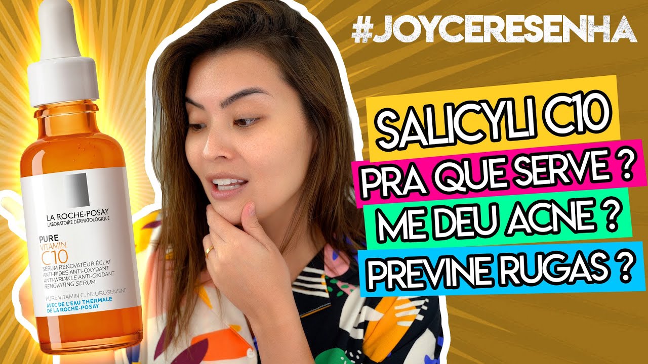 SALICYLI C10 🍊✨ A VITAMINA C PURA A 10% DE LA ROCHE POSAY 🎊 #JOYCERESENHA ✨