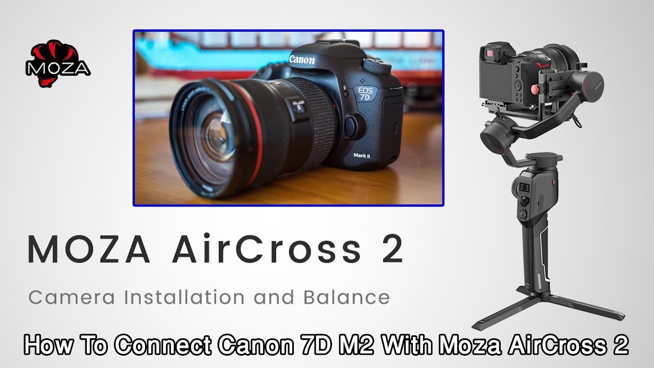 How To Connect Canon 7D Mark ii With Moza Aircross 2 Gimbal