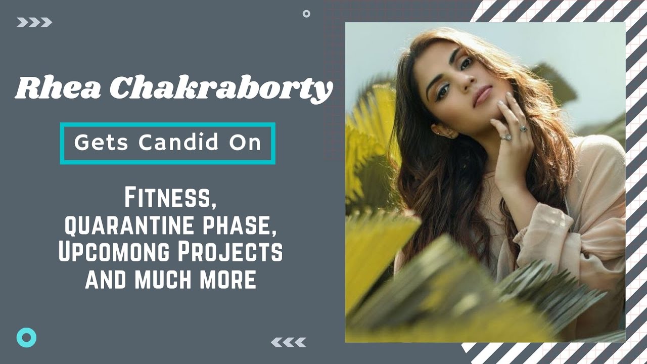 EXCLUSIVE | Rhea Chakraborty gets CANDID on her quarantine phase, fitness and much more