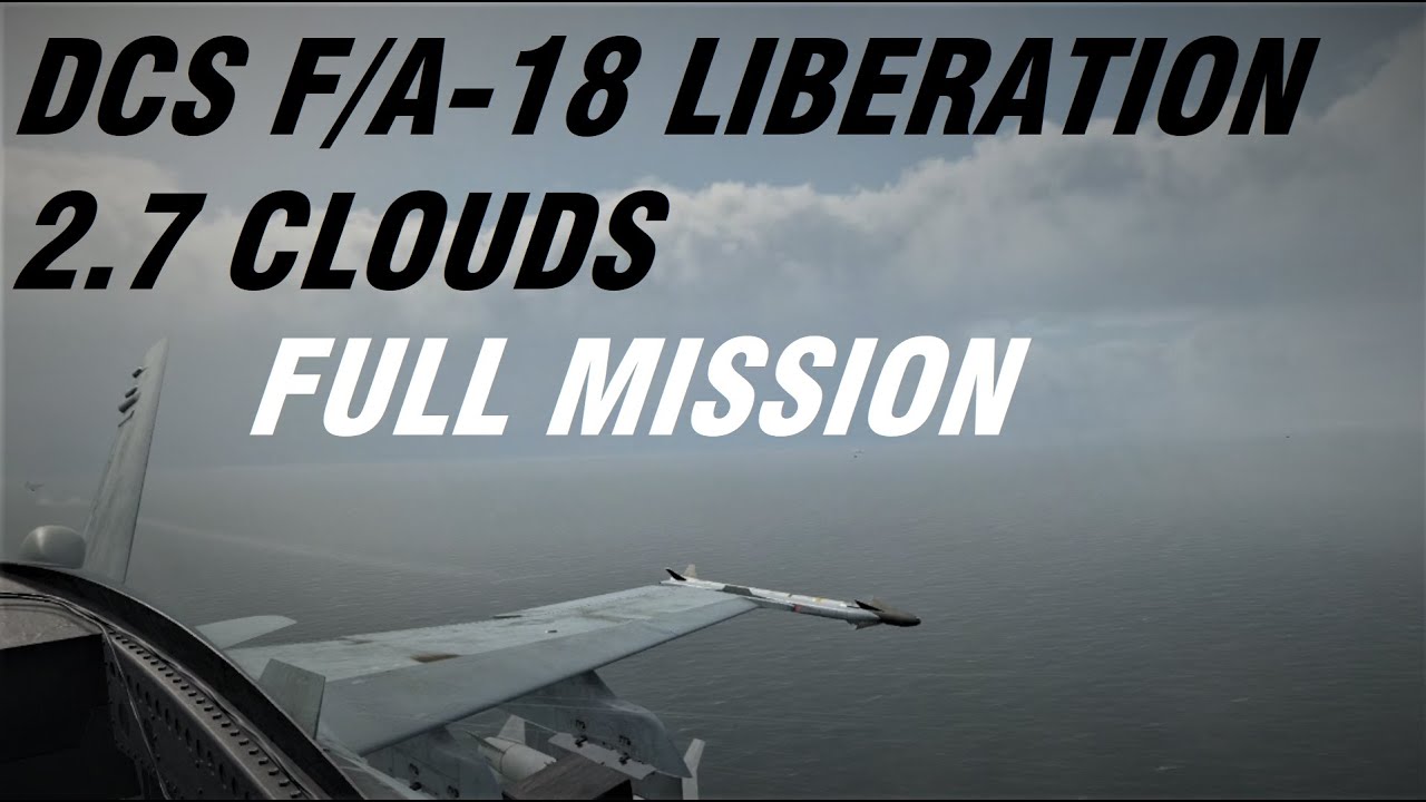 DCS 2.7 F/A-18 Liberation Full Mission No Commentary