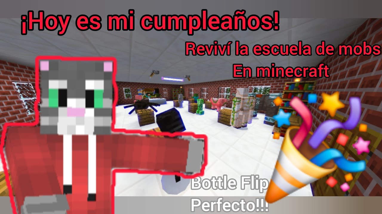 ¡HOY ES MI CUMPLEAÑOS! Reviví la escuela de mobs en minecraft, hice un bottle flip perfecto!!!!!