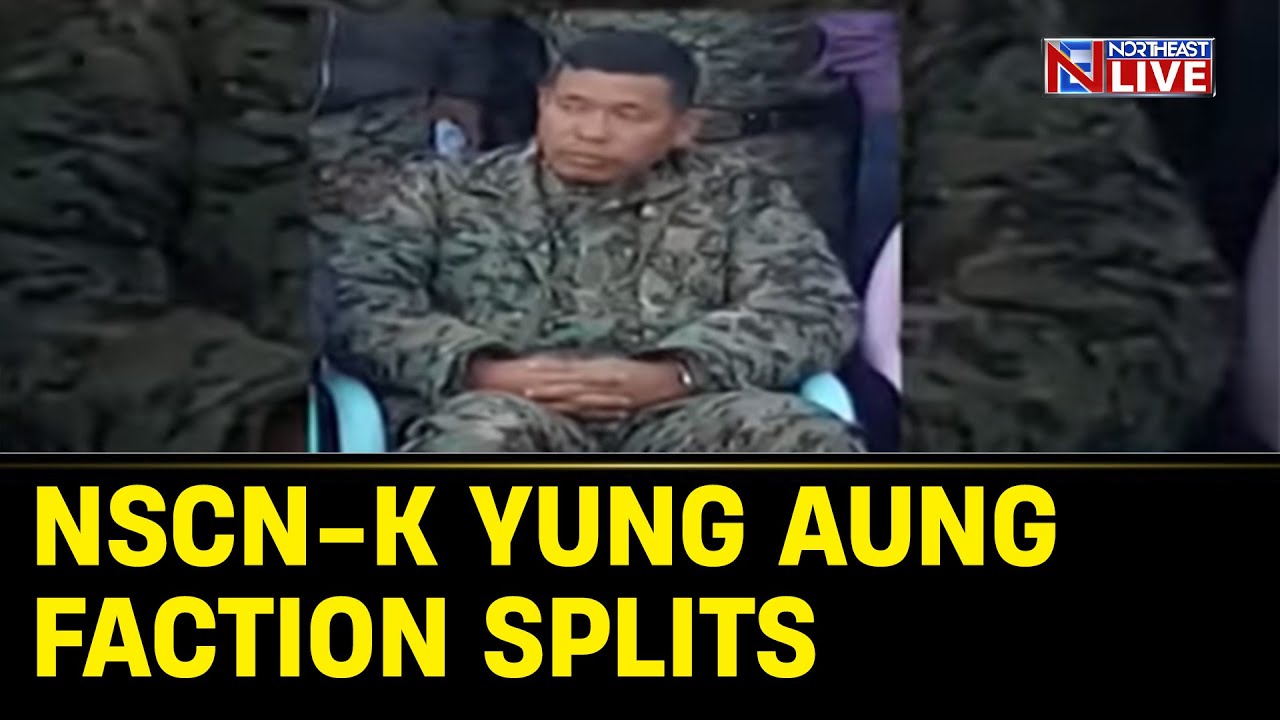 NSCN-K Yung Aung faction splits