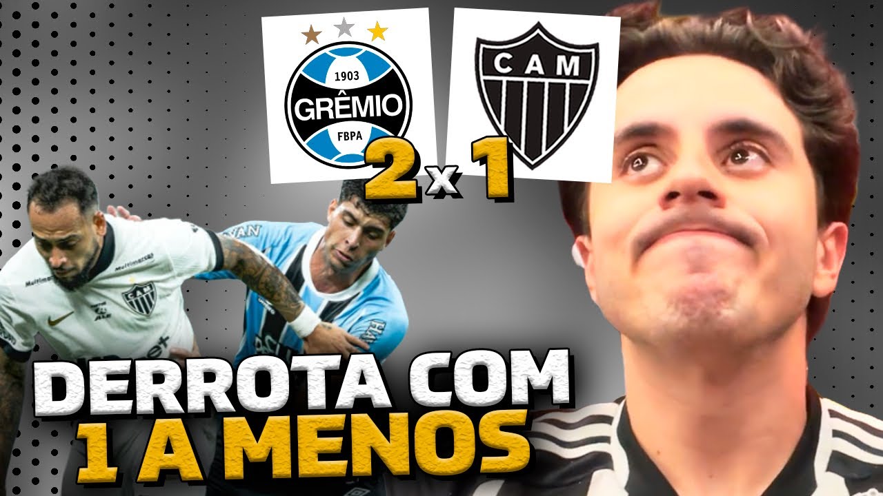 DERROTA com UMA A MENOS em Porto Alegre 🤡🐔 (Grêmio 2 x 1 Atletico-MG)
