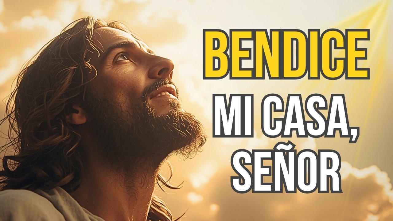 Bendice Mi Casa, Señor | Oración Cantada para Protección y Bendición del Hogar