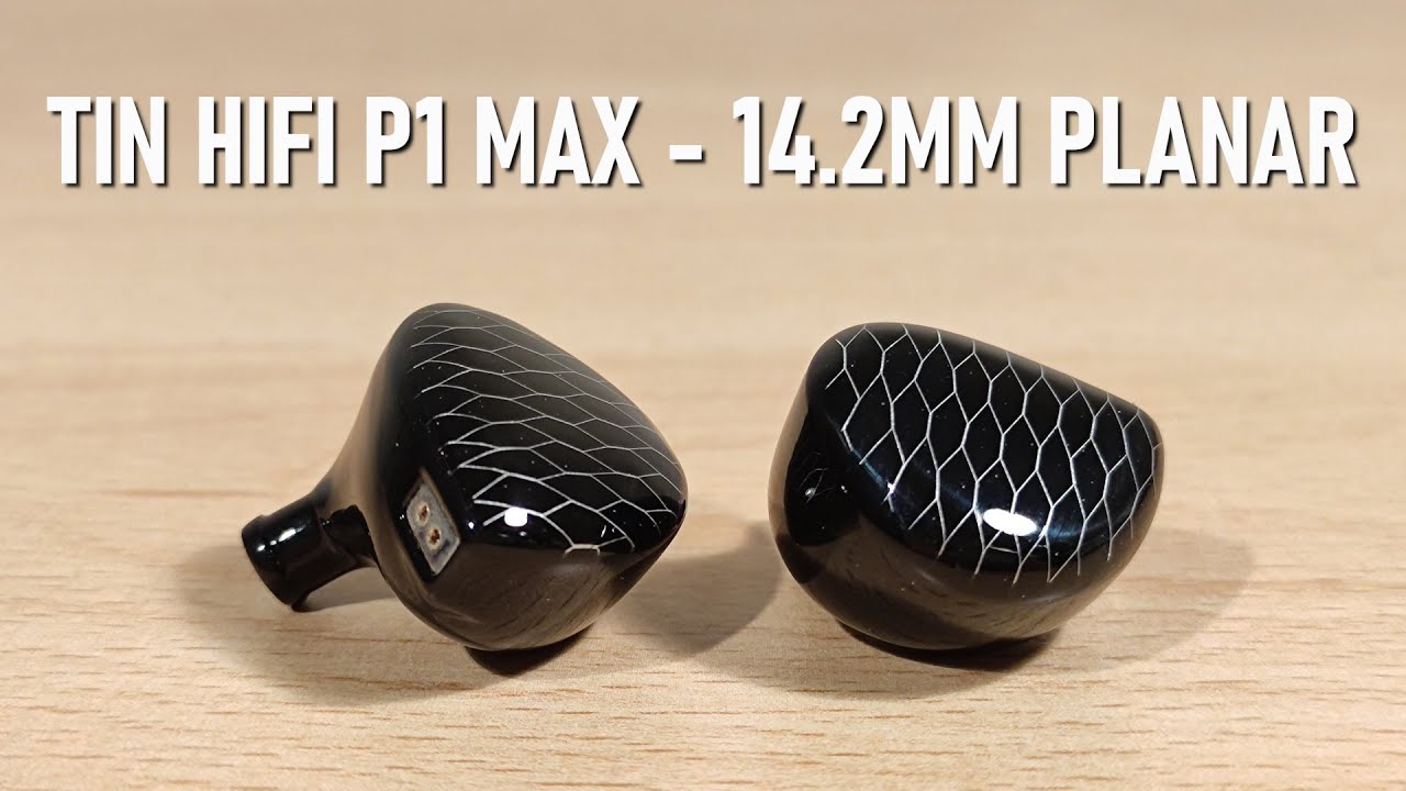 Tin Hifi P1 Max Review - Nicely Tuned Planar IEM