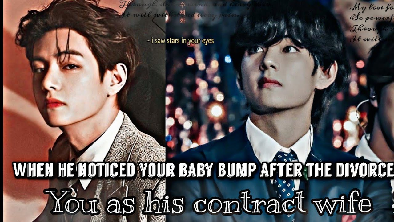 Когда он заметил твой животик после развода, ты была его женой по контракту | Taehyung ff oneshot...