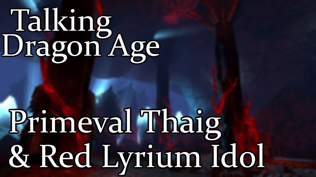 Talking Dragon Age: Primeval Thaig & Idol (Fan Theories)