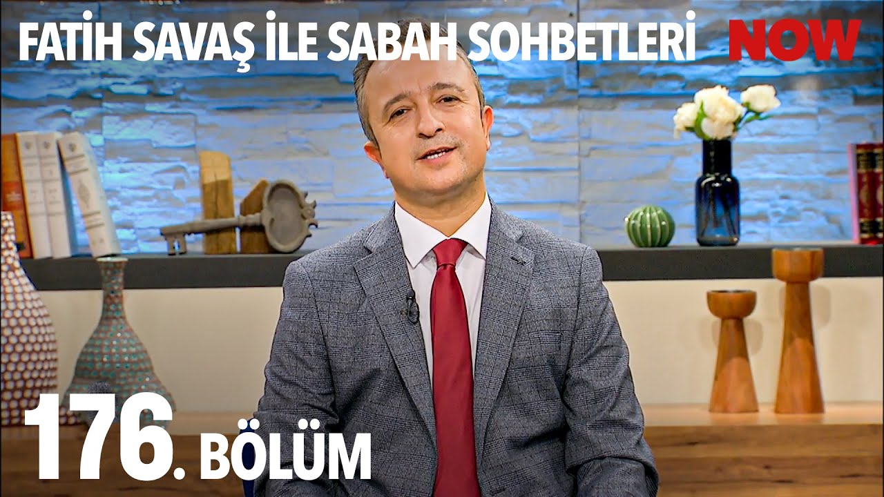 Fatih Savaş ile Sabah Sohbetleri 176. B&ouml;l&uuml;m