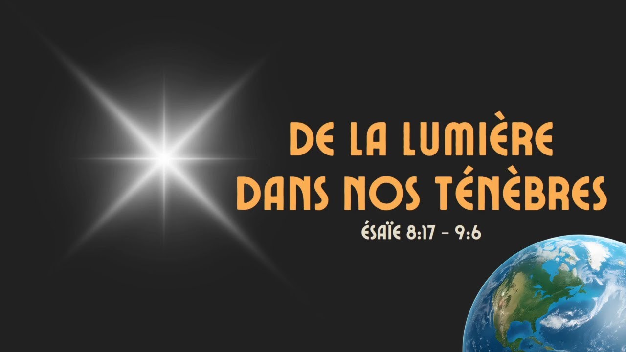 De la lumière dans nos ténèbres - Esaië 8v17 - 9v6