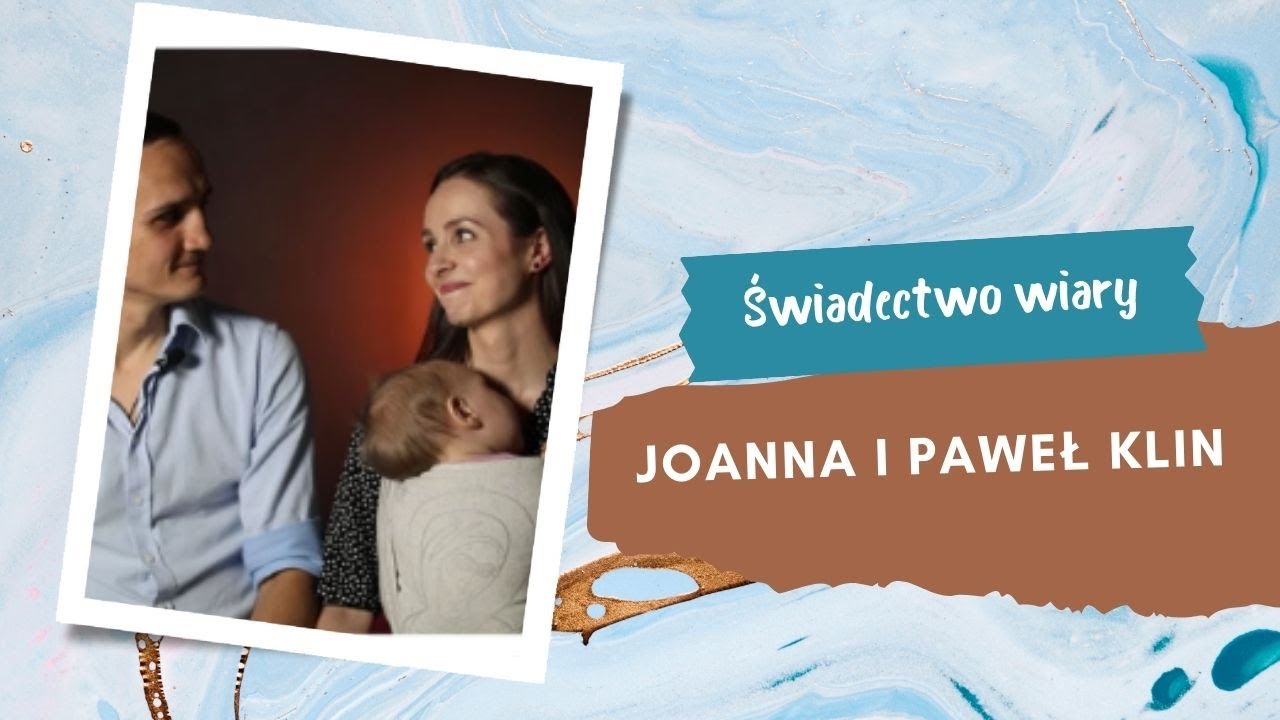 Świadectwo wiary - Joanna i Paweł Klin 