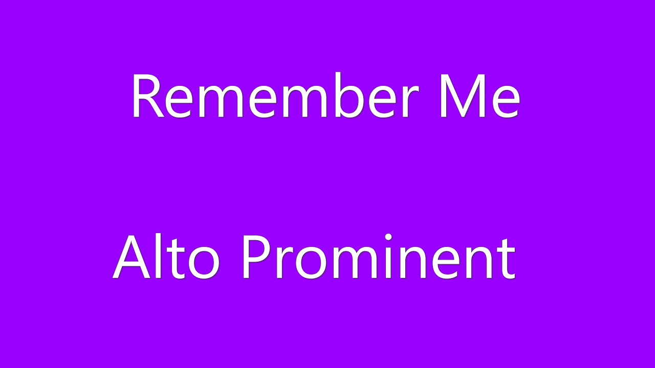 Remember Me - Alto Prominent