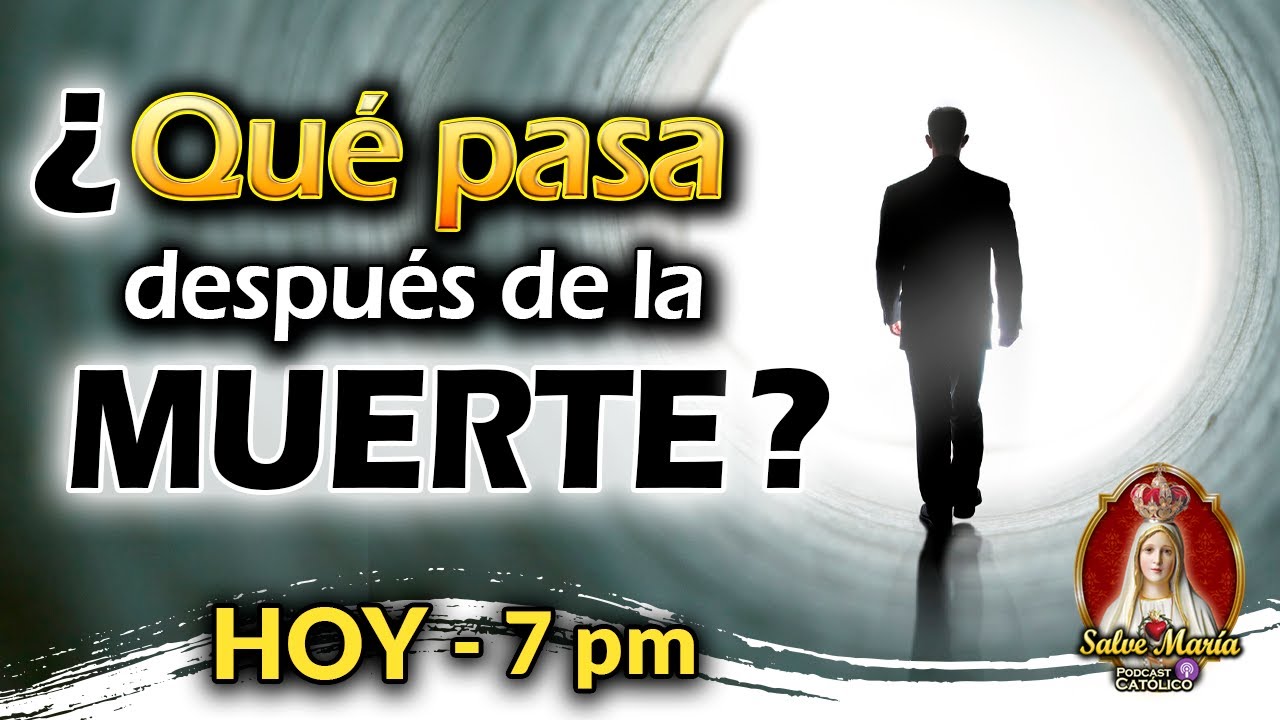 Esto es lo que ocurre después de la Muerte - Podcast Salve María Episodio 21