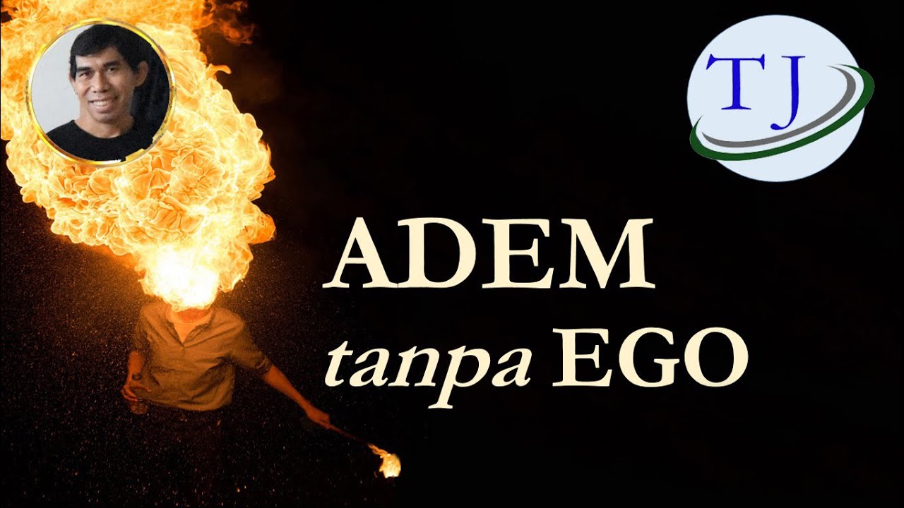 77.HIDUP ADEM tanpa EGO