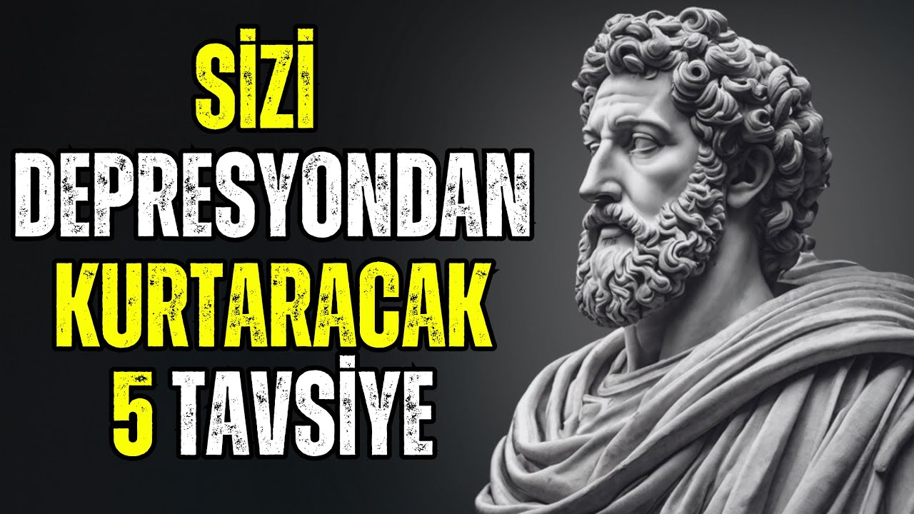 DEPRESYONUN Seni Ele Geçirmesine İZİN VERME  (MUTLULUĞA GİDEN YOL) Stoacılık