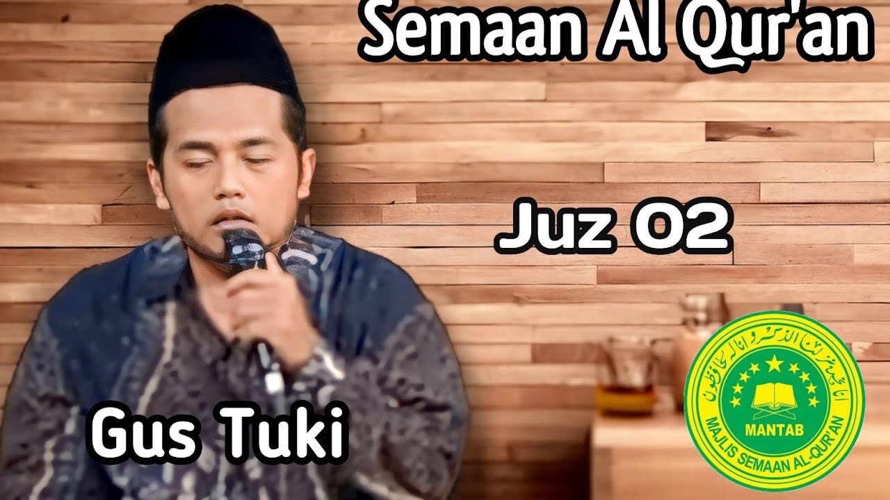 GUS TUKI JUZ 02 SEMA'AN AL QUR'AN MANTAB & DZIKRUL GHOFILIN